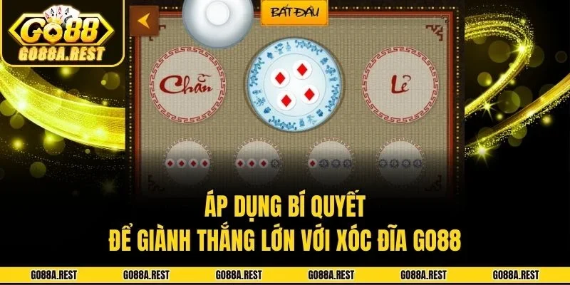 Áp dụng bí quyết để giành thắng lớn với xóc đĩa Go88