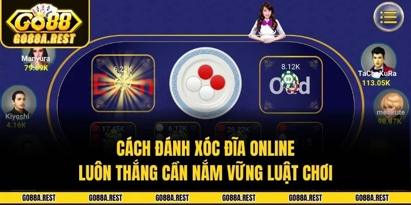 Cách đánh xóc đĩa online luôn thắng cần nắm vững luật chơi