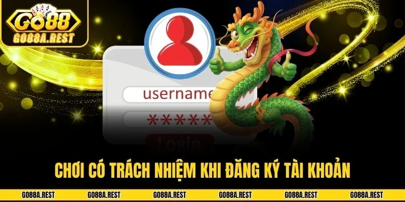Chơi có trách nhiệm khi đăng ký tài khoản