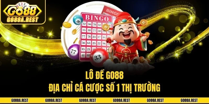 Lô đề Go88 - Địa chỉ cá cược số 1 thị trường