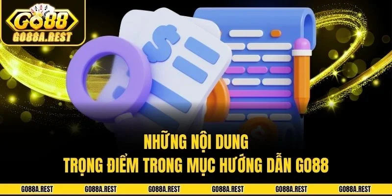 Những nội dung trọng điểm trong mục hướng dẫn Go88