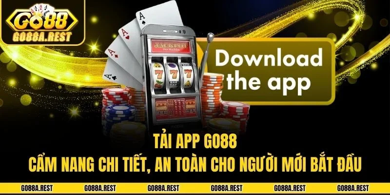Tải App Go88 - Cẩm Nang Chi Tiết, An Toàn Cho Người Mới Bắt Đầu