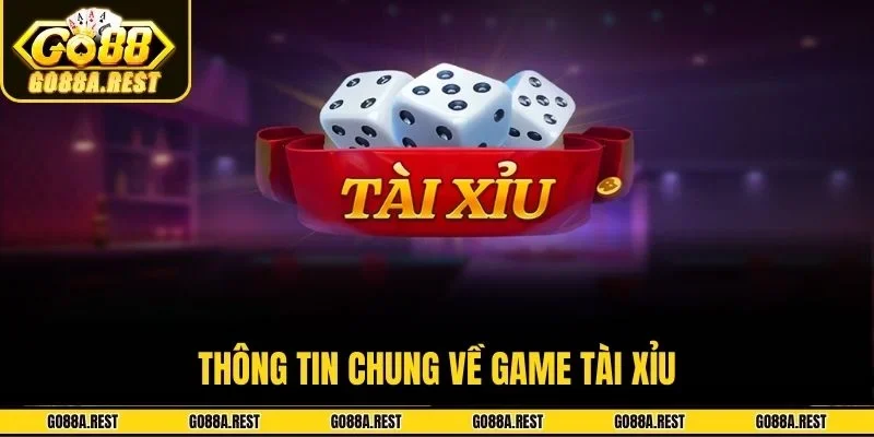 Thông tin chung về game tài xỉu